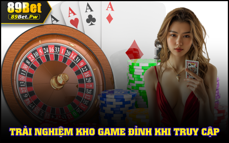 Trải nghiệm kho game đỉnh khi truy cập