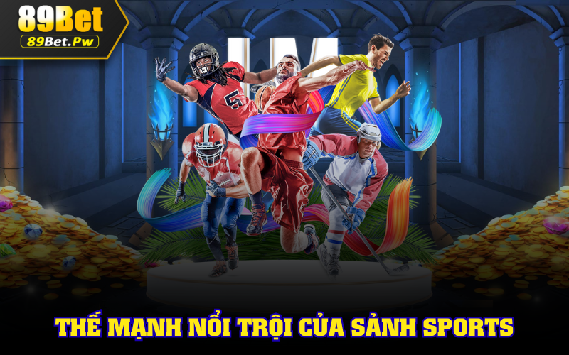 Thế mạnh nổi trội của sảnh sports