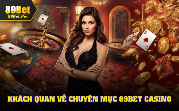 Khám phá chuyên mục 89bet casino