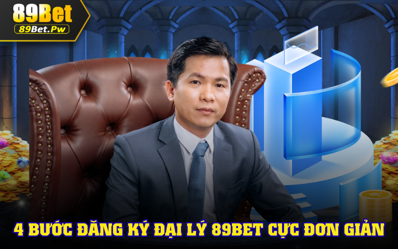 4 bước đăng ký đại lý 89Bet cực đơn giản