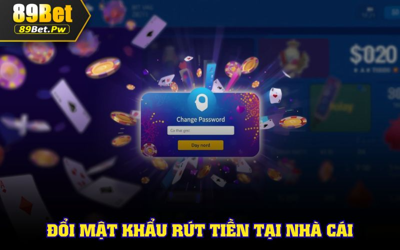 Dễ dàng với 3 bước đổi mật khẩu rút thưởng